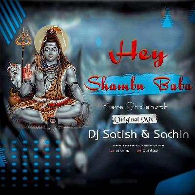 Hey Shambu Baba - Shiv Mahima - Original Mix - Dj Satish And Sachin